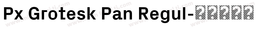 Px Grotesk Pan Regul字体转换